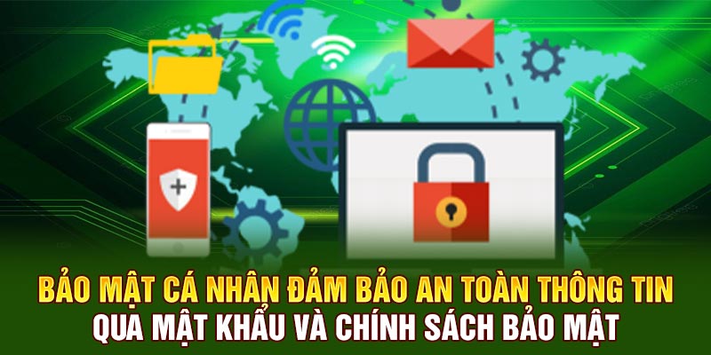 Bảo mật cá nhân đảm bảo an toàn thông tin qua mật khẩu và chính sách bảo mật