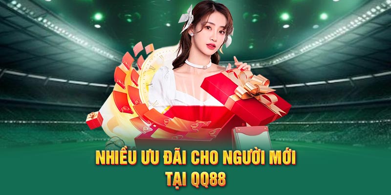 Nhiều ưu đãi cho người mới tại QQ88