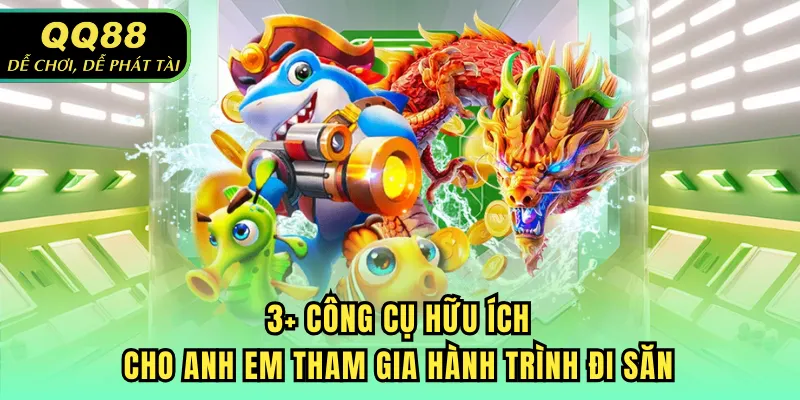 3+ công cụ hữu ích cho anh em tham gia hành trình đi săn